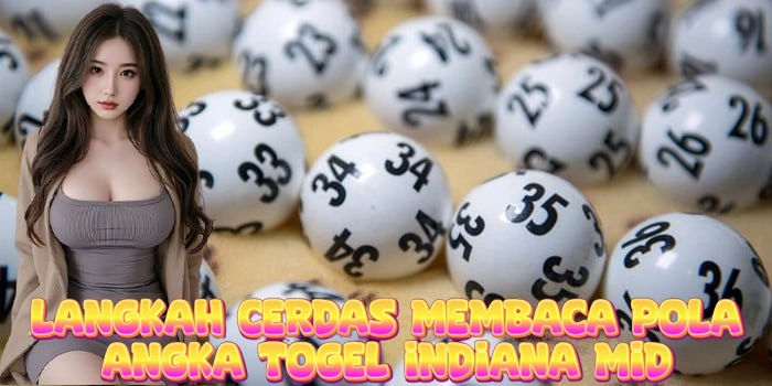 Langkah Cerdas Membaca Pola Angka Togel Indiana Mid